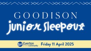 Sign Up for the first and Final Goodison Junior Sleepout