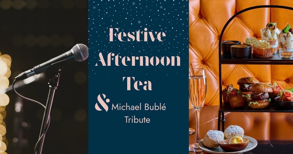 Festive Afternoon Tea & Michael Bublé Tribute