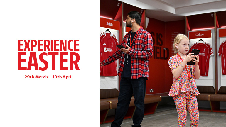 Family Easter fun, legends and behind-the-scenes access at Anfield
